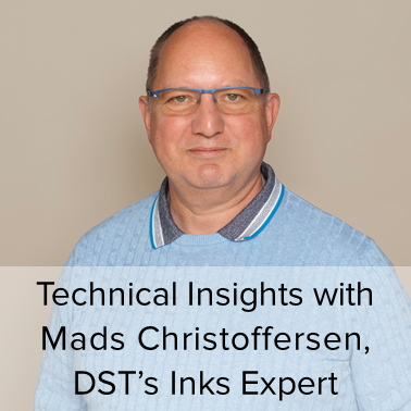 Technical Insights with Mads Christoffersen, DST’s Ink Specialist
